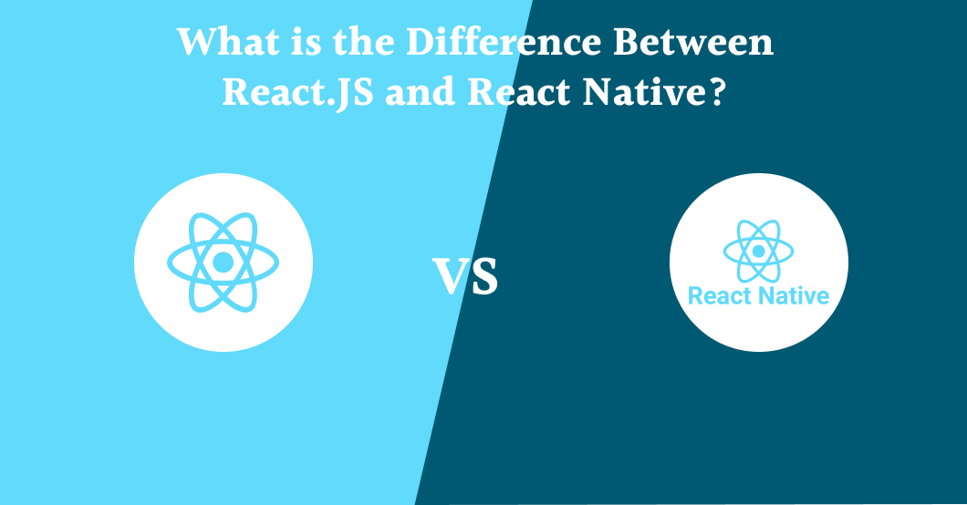 What is the Difference Between React.JS and React Native?