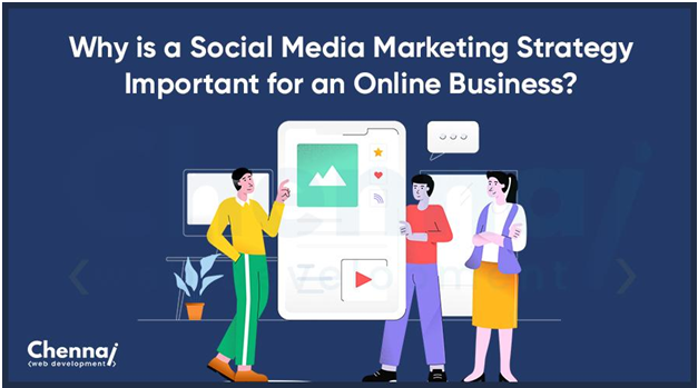 Why is a Social Media Marketing Strategy Important for an Online Business?