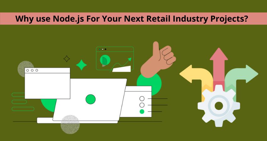 Why use Node.js For Your Next Retail Industry Projects?