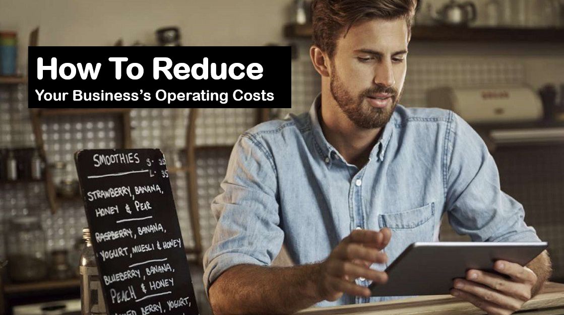 How To Reduce Your Business’s Operating Costs