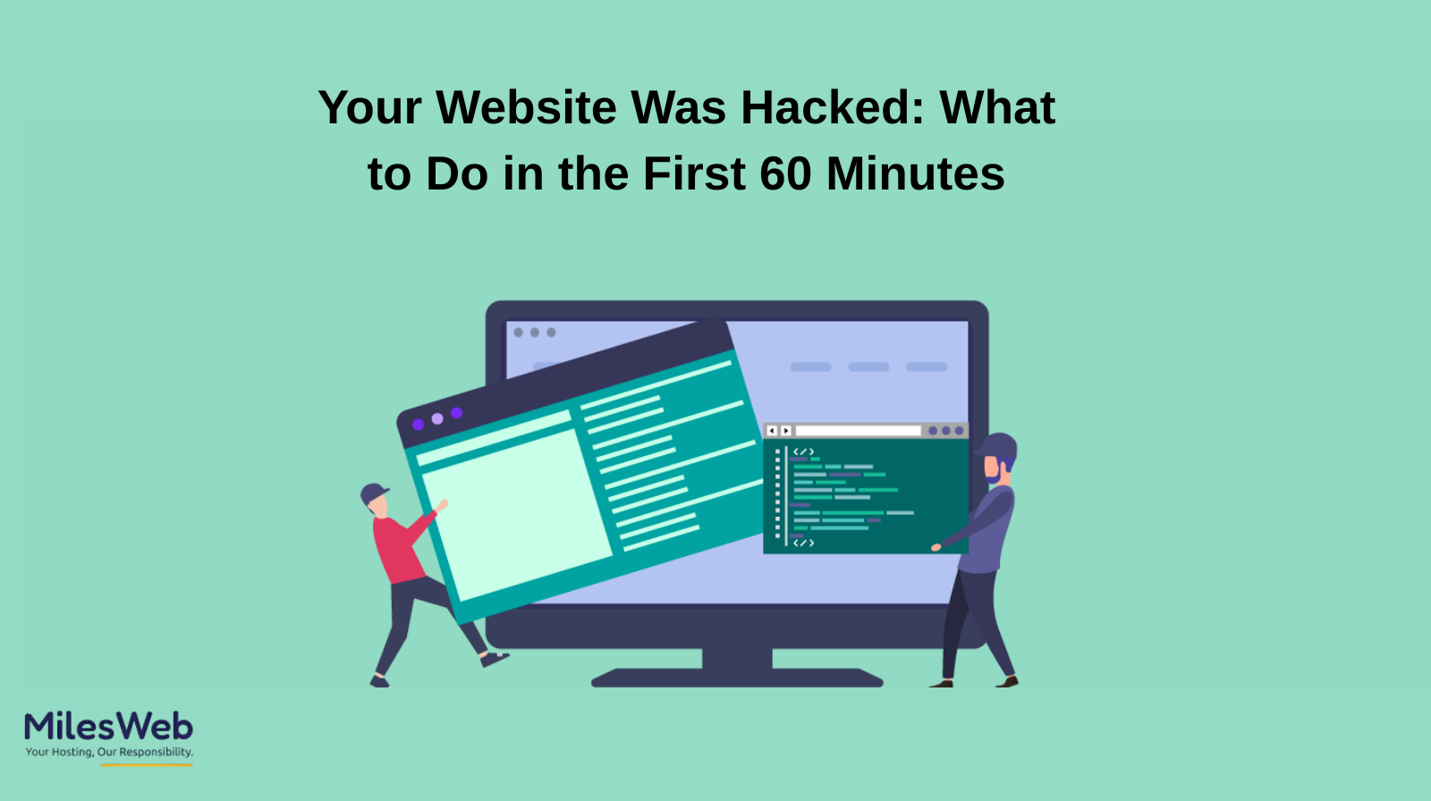 Your Website Was Hacked: What to Do in the First 60 Minutes