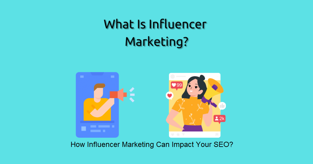 How Influencer Marketing Can Impact Your SEO?