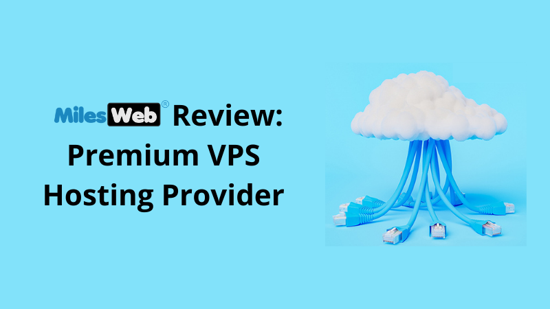 MilesWeb Review: Premium VPS Hosting Provider