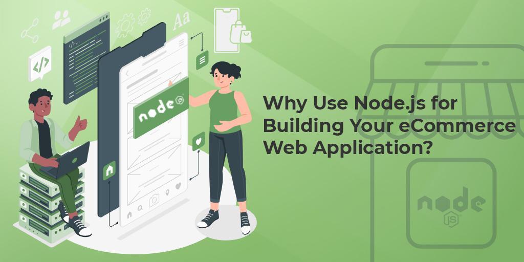 Why Use Node.js for Building Your eCommerce Web Application?