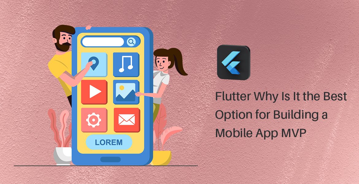flutter is the best option for building a mobile app mvp