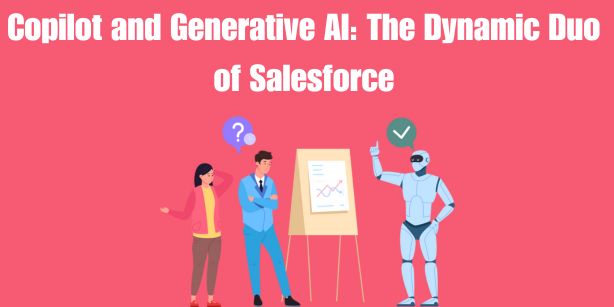 Copilot and Generative AI: The Dynamic Duo of Salesforce