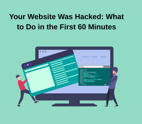Your Website Was Hacked What to Do in the First 60 Minutes